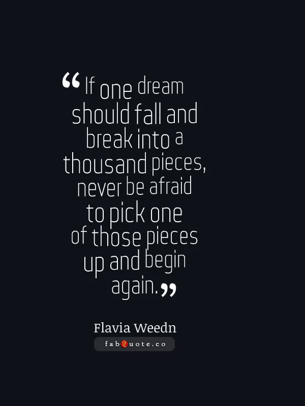 Flavia Weedn "Never be afraid to begin again"