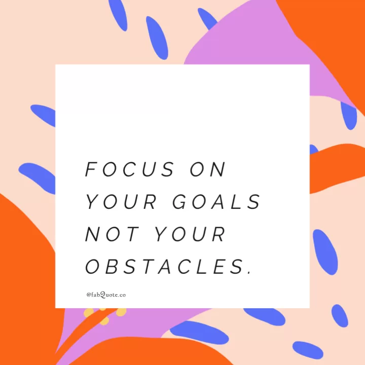 "Focus on your goals"