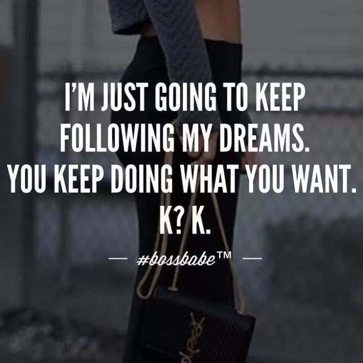 "Following my dreams"