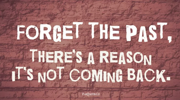 Forget the past