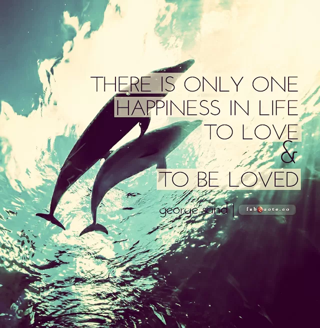 George Sand "To love and be loved"