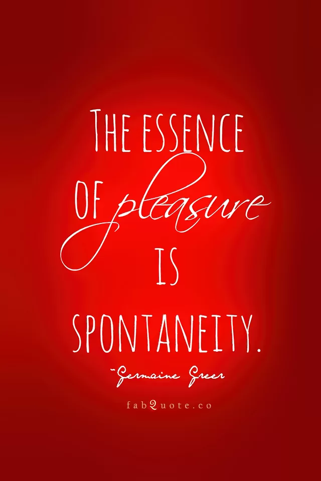 Germaine Greer "The essence of pleasure"