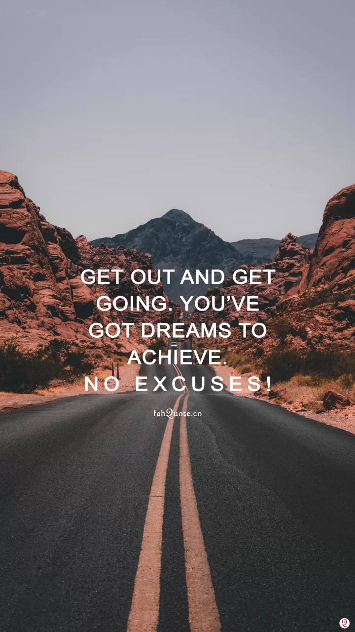 "Get out and get going"