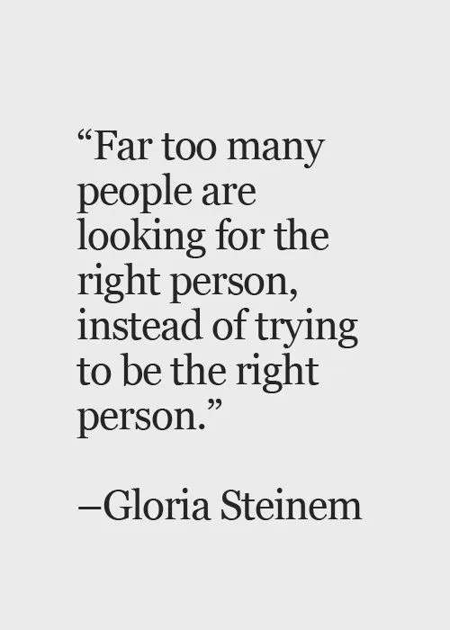 Gloria Steinem "The right person"