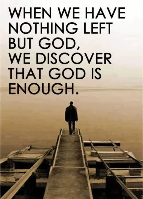 "God is all we need"