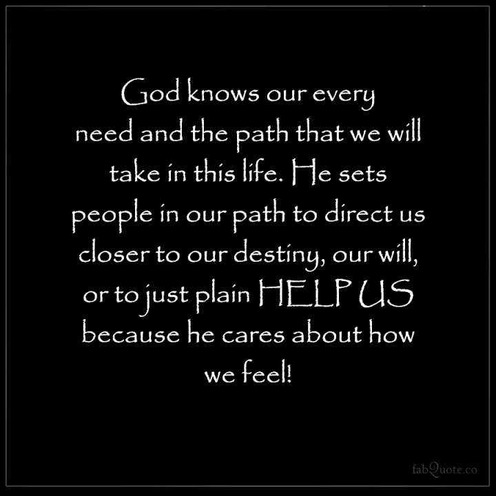 "God knows our every need"