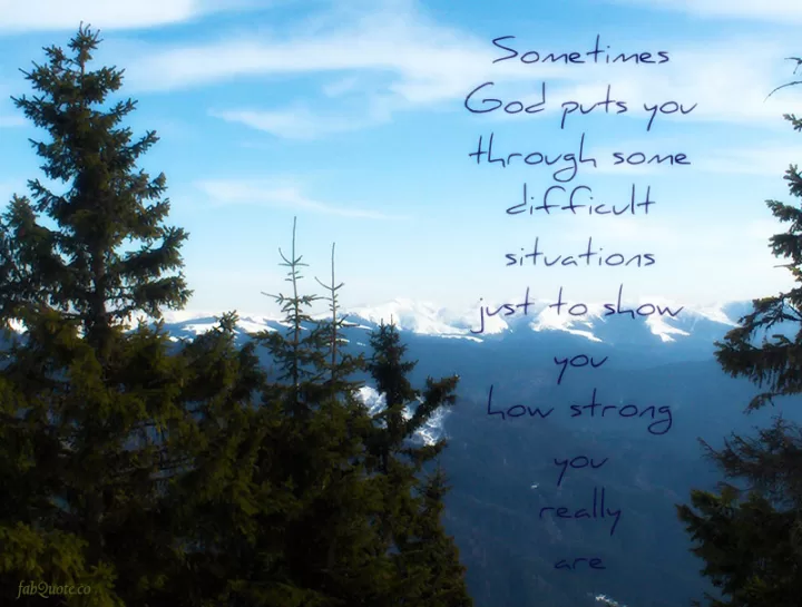 God shows you how strong you are