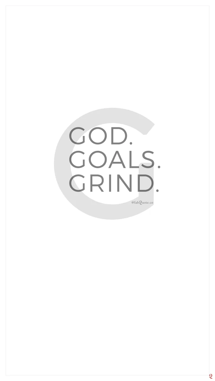 God. Goals. Grind.