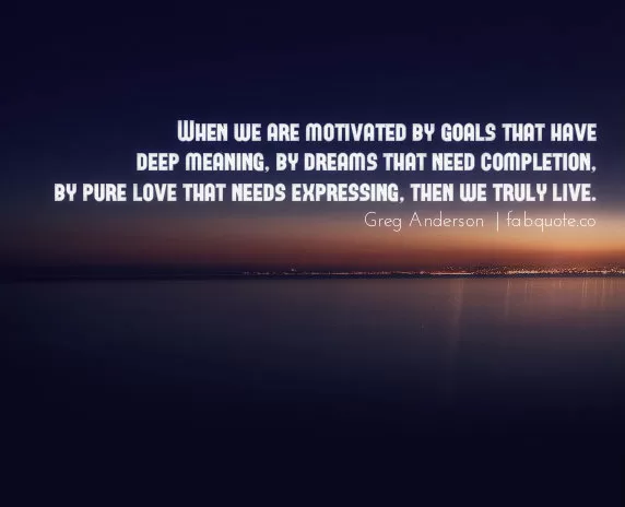 Greg Anderson - Meaning of life