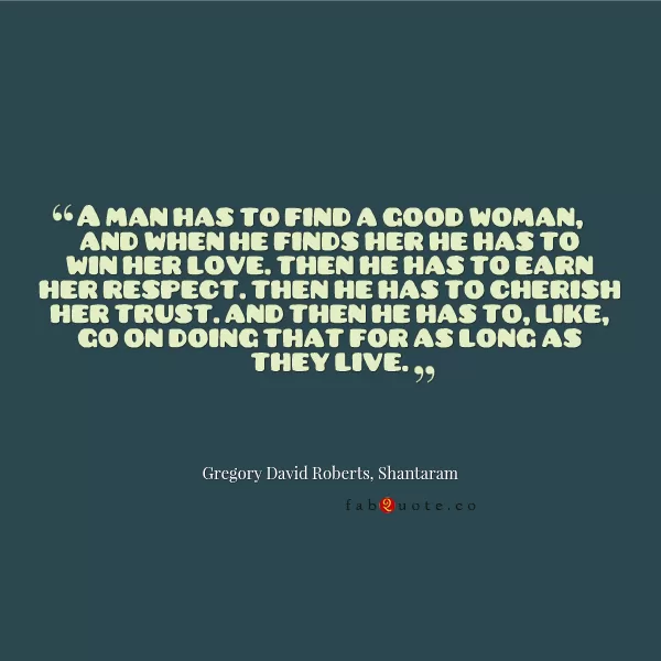 Gregory David Roberts "A man has to find a good woman"