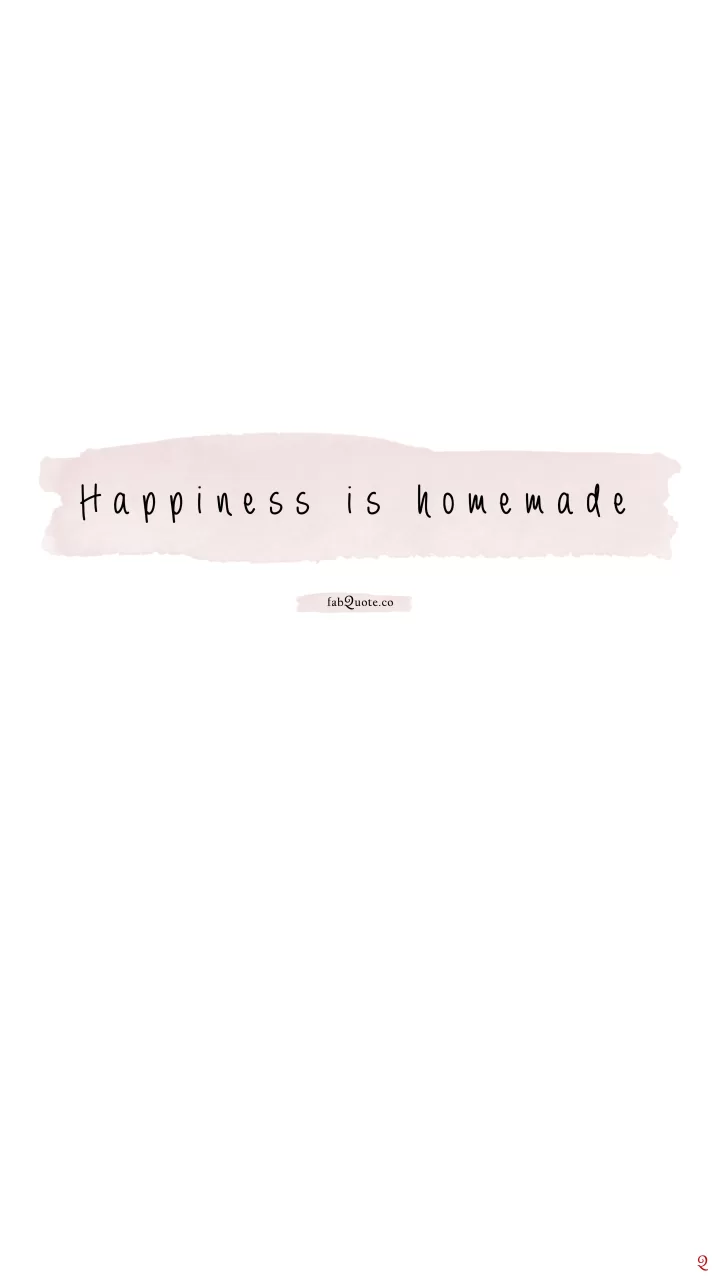 Happiness is homemade