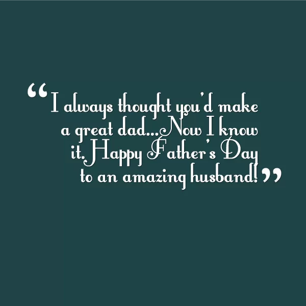 "Happy Father's Day to an Amazing Husband"