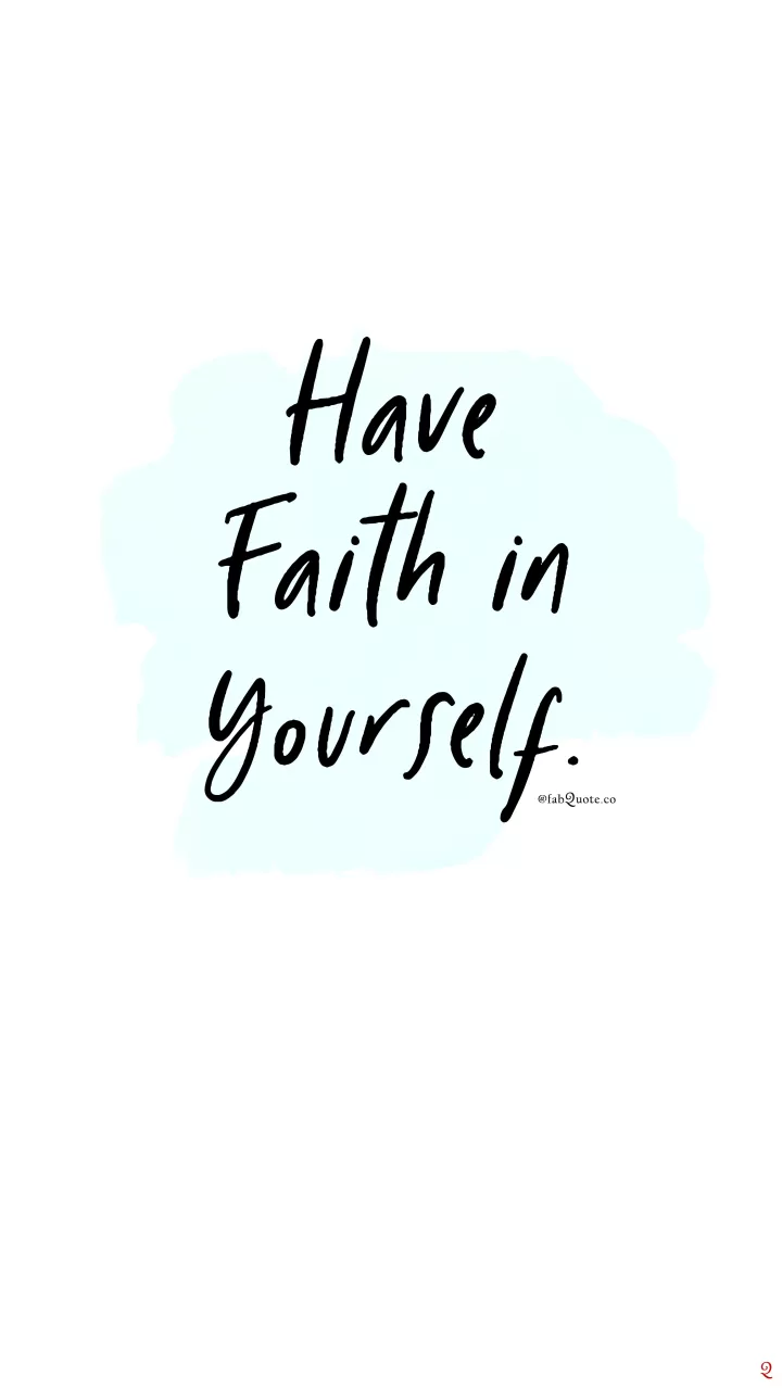 Have faith in yourself