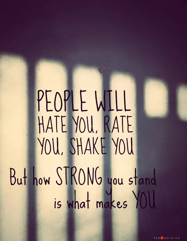 "How Strong you stand is what makes You"