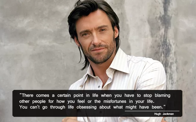 Hugh Jackman - Stop obsessing about what might have been