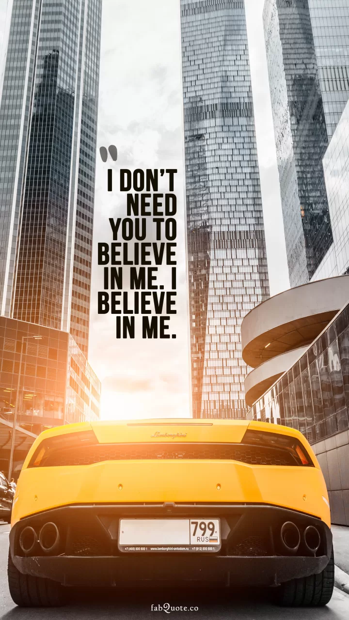 "I believe in me"