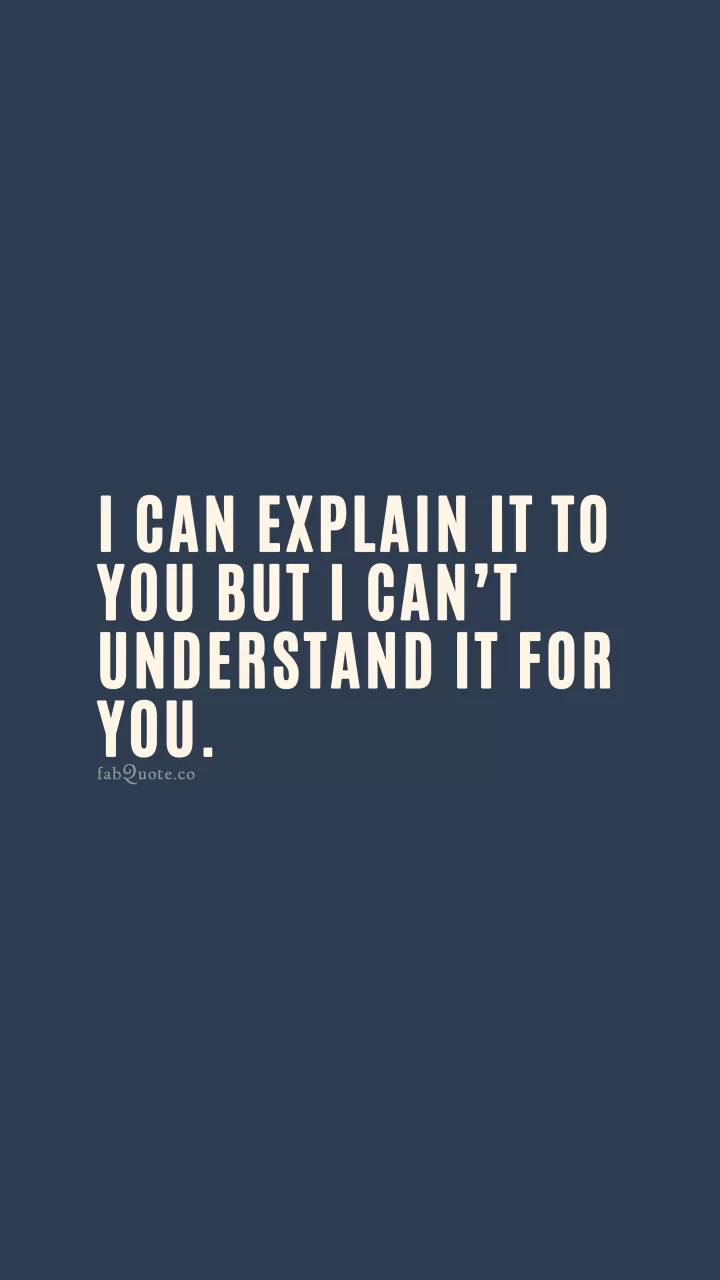 "Can't understand it for you"