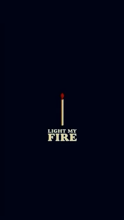 "I light my fire"