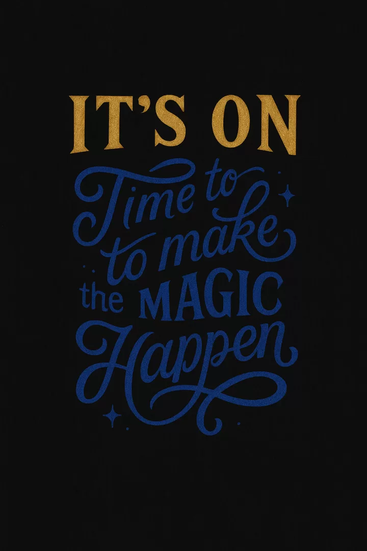 Make the magic happen.
