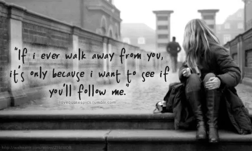 If I walk away from you