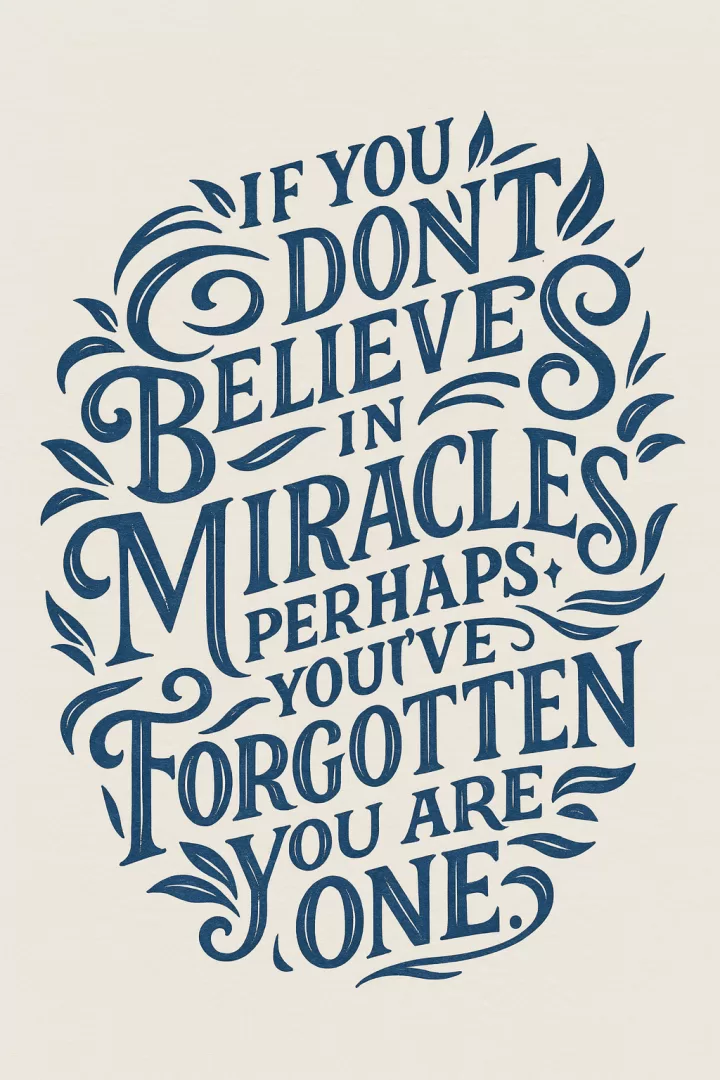 Believe in miracles