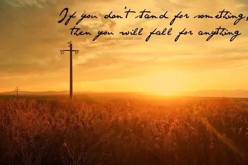 If you don't stand for something