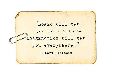 Albert Einstein - "Imagination will get you everywhere"