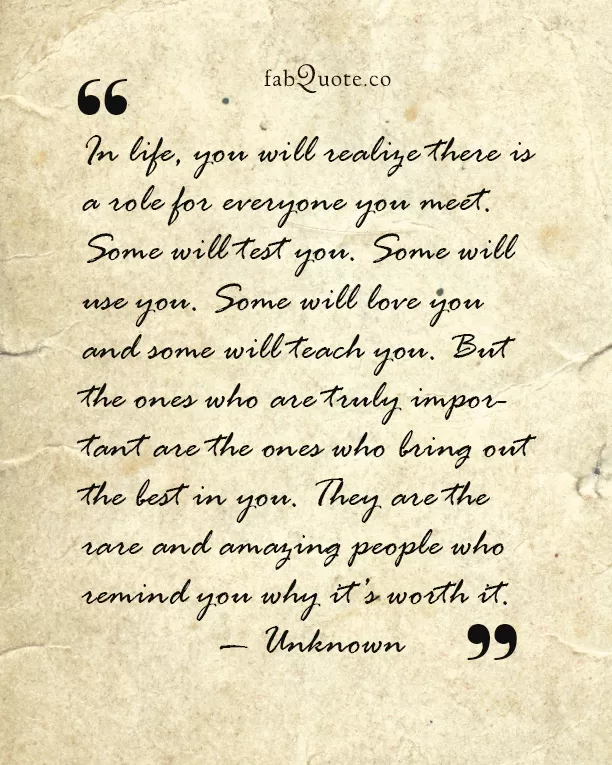 "In Life, there is a Role for Everyone You Meet"