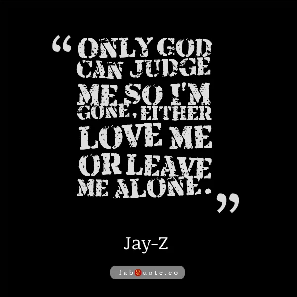Jay-Z "Only God can judge me"