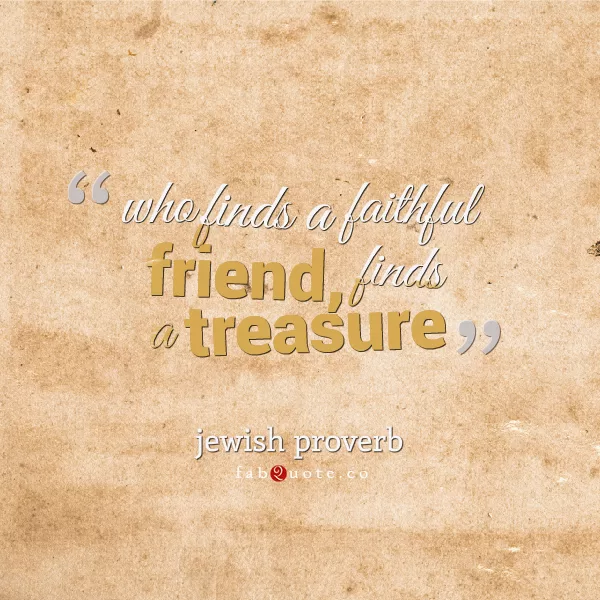 Jewish Proverb - A faithful friend