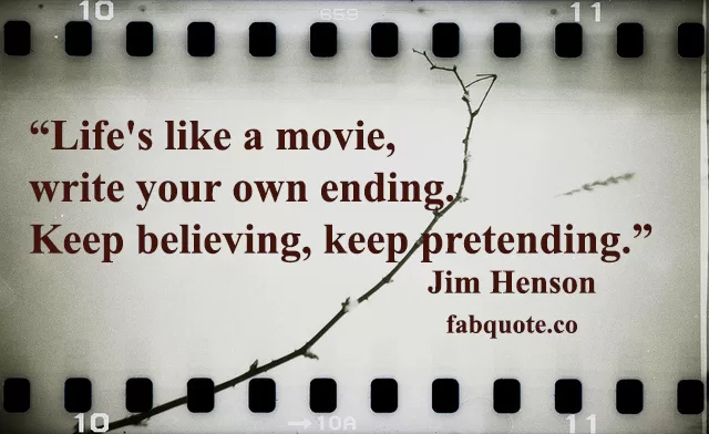 Jim Henson - "Life's like a movie"