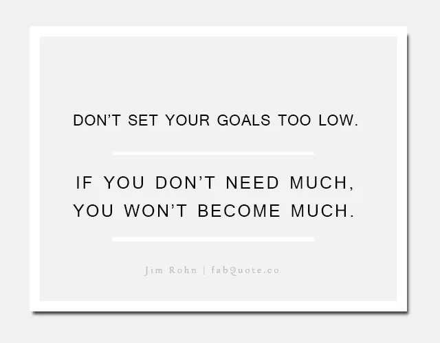 Jim Rohn - Don't set your goals too low