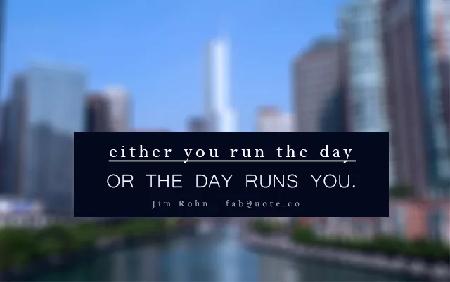 Jim Rohn - Run the day
