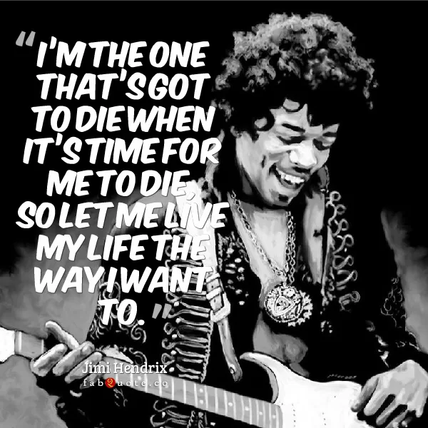 Jimi Hendrix "Let me live my life"