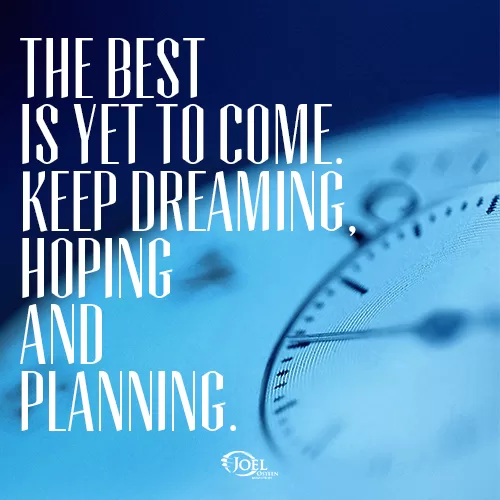 Joel Osteen "The best is yet to come"