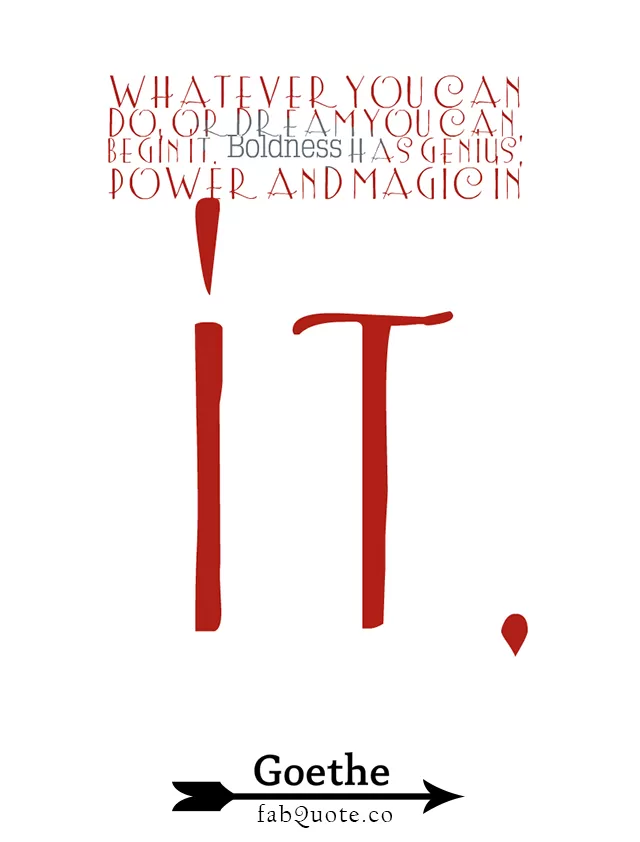 Johann Wolfgang von Goethe "Begin whatever you Dream"