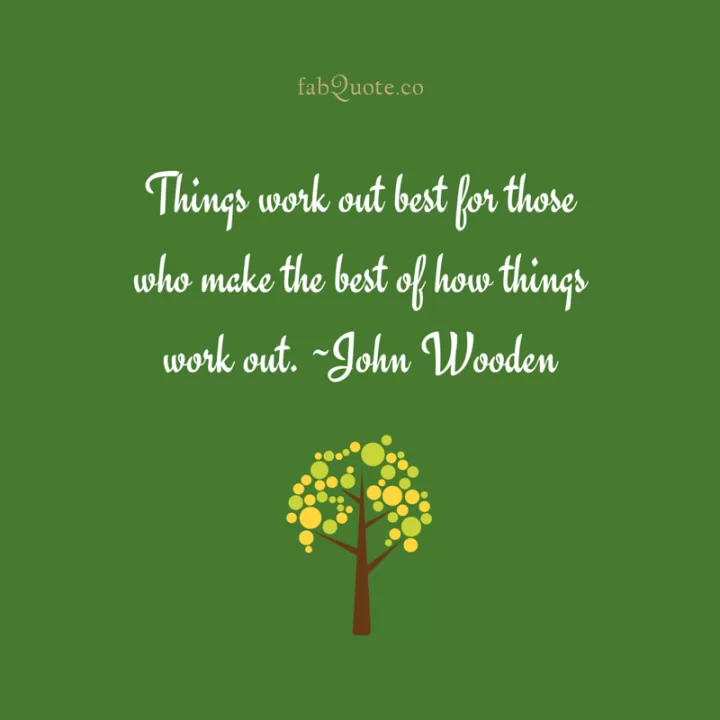 "Make the best of how things work out"