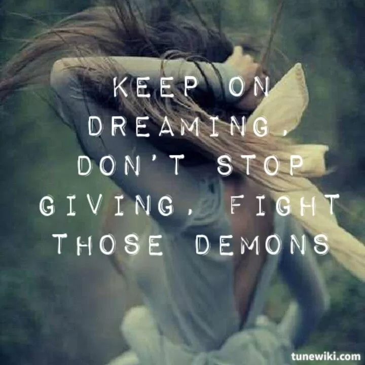 "Keep on dreaming"