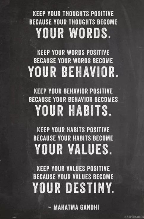 Mahatma Gandhi - "Keep positive"