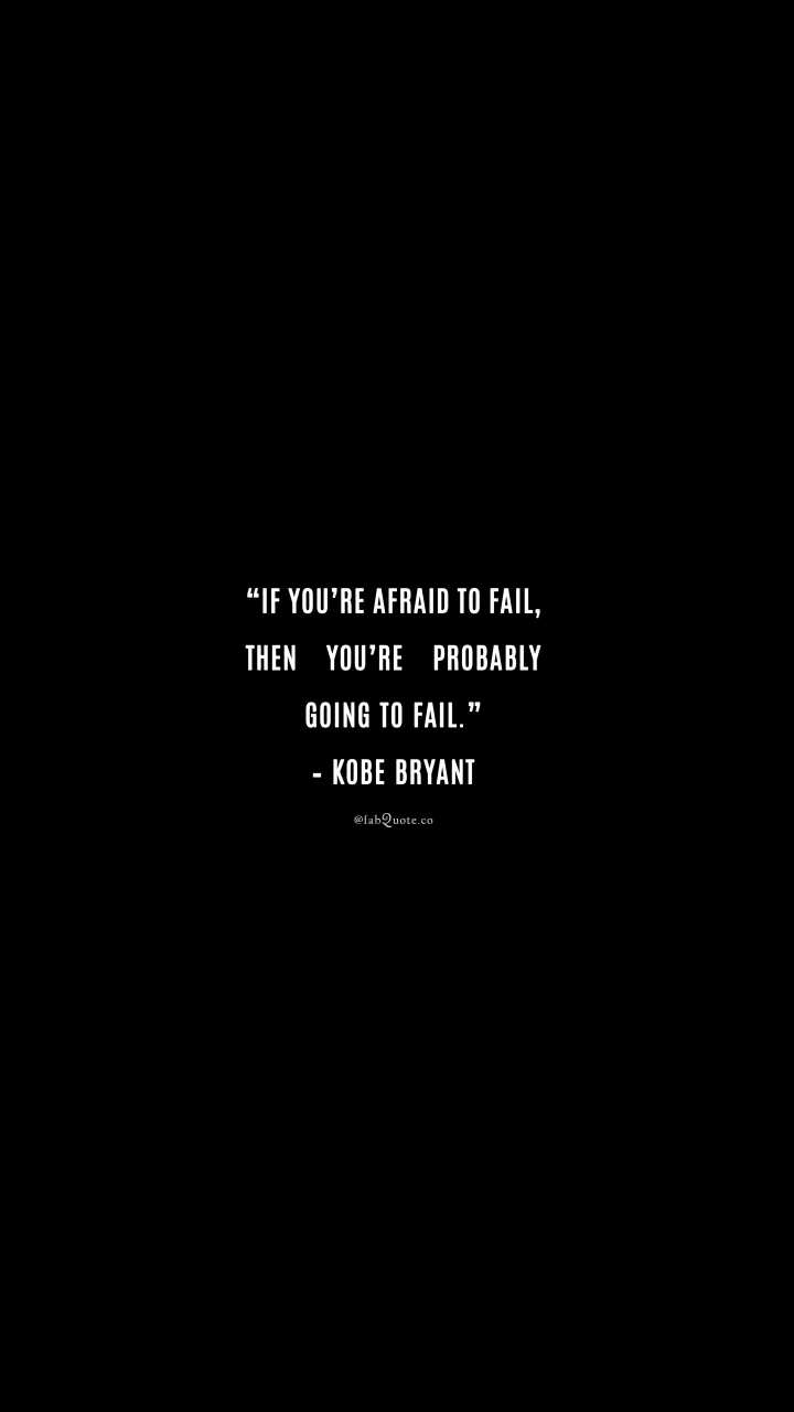 Kobe Bryant "Afraid to fail"
