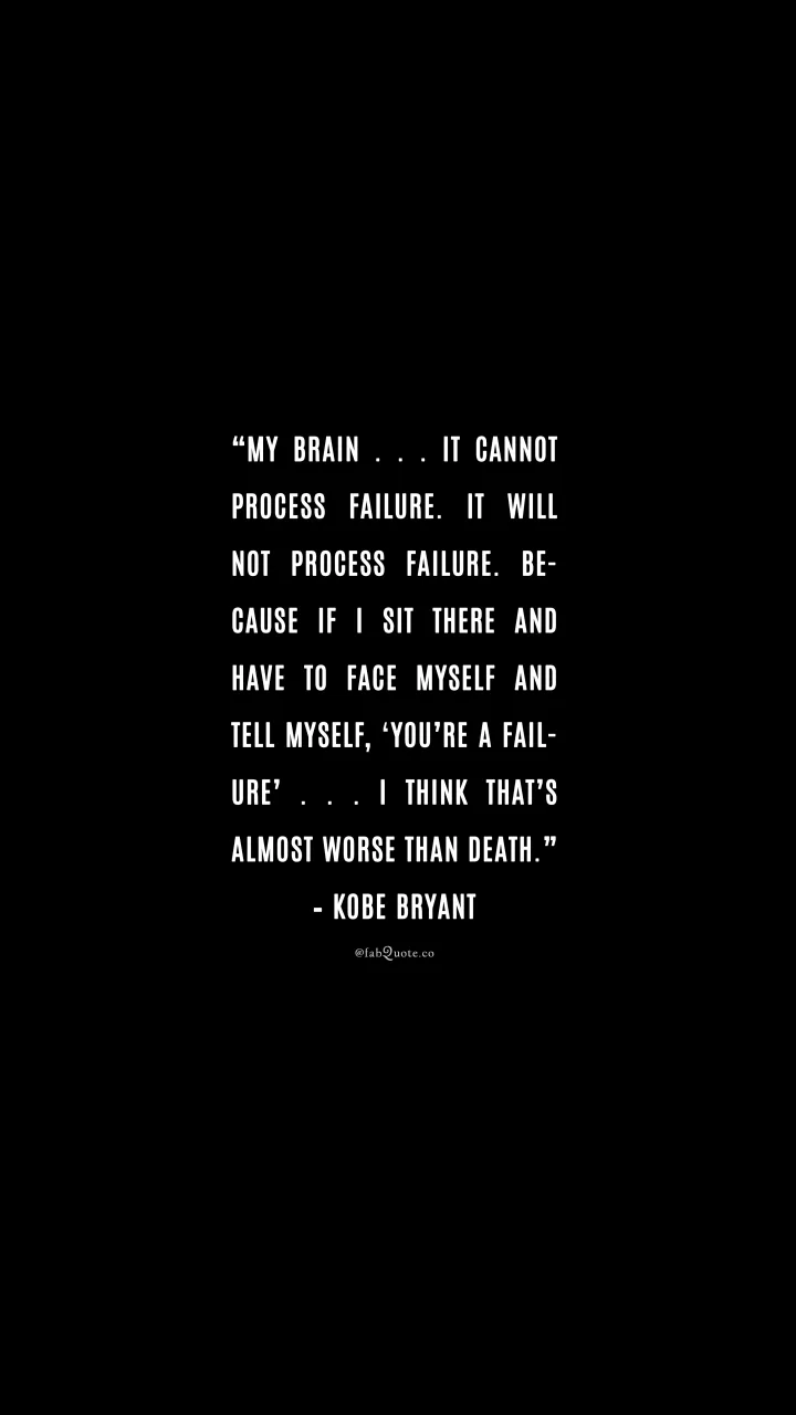 Kobe Bryant "My brain cannot process failure"
