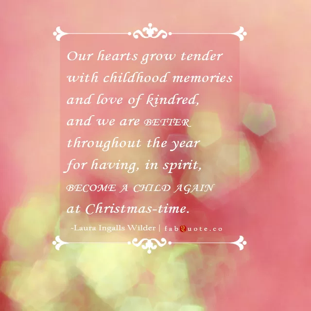 Laura Ingalls Wilder "Become a child at Christmas Time"