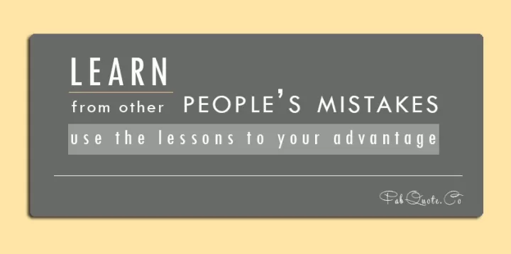 Learn from other people's mistakes