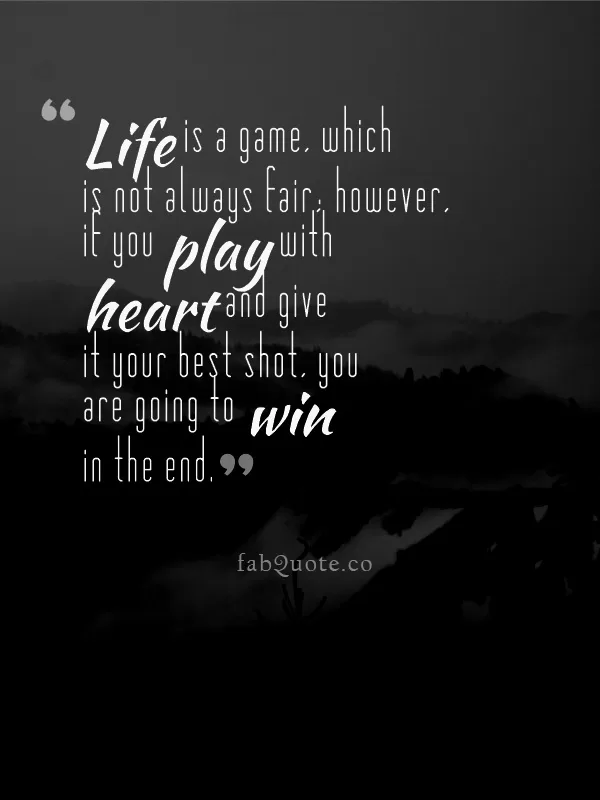 "Life is a game"