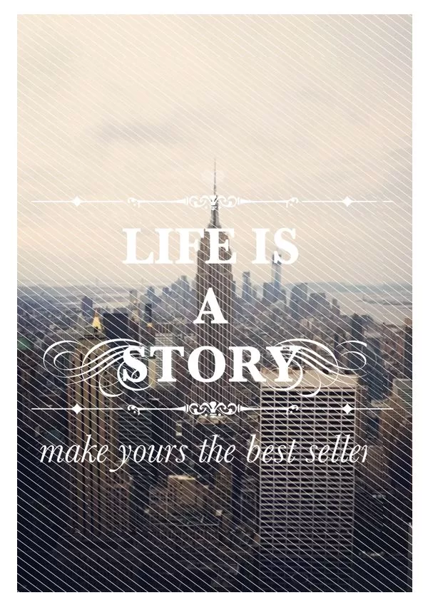 "Life is a story"