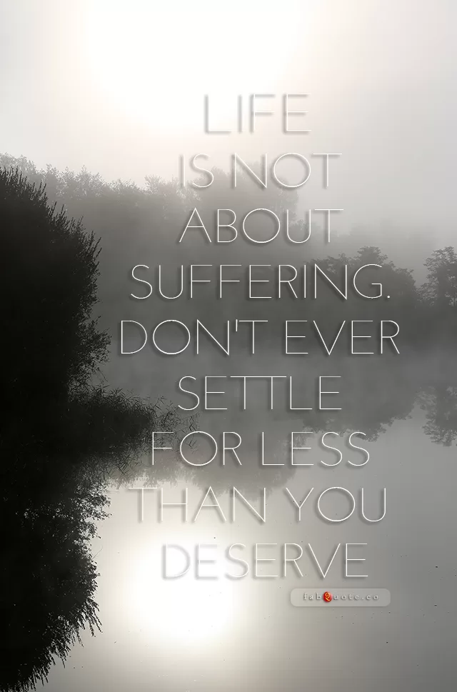 "Life isn't about suffering"