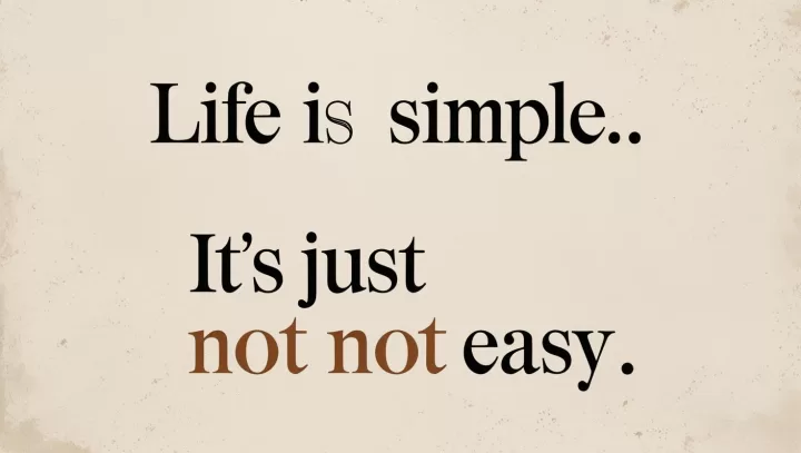 Life is simple. It's just not easy