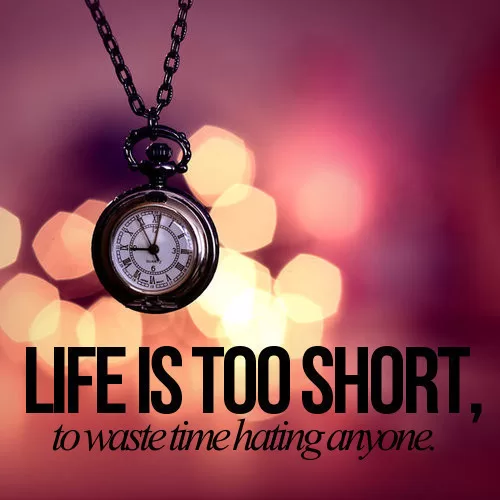 "Life is too short for hate"