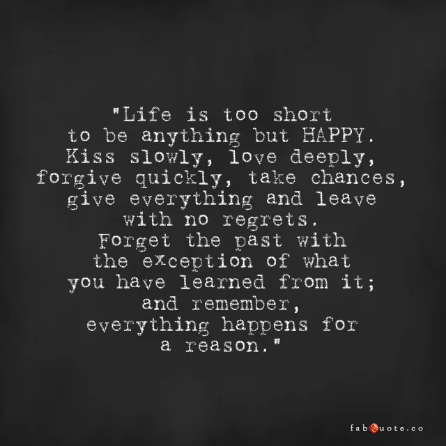 "Life's too short to be anything but happy"