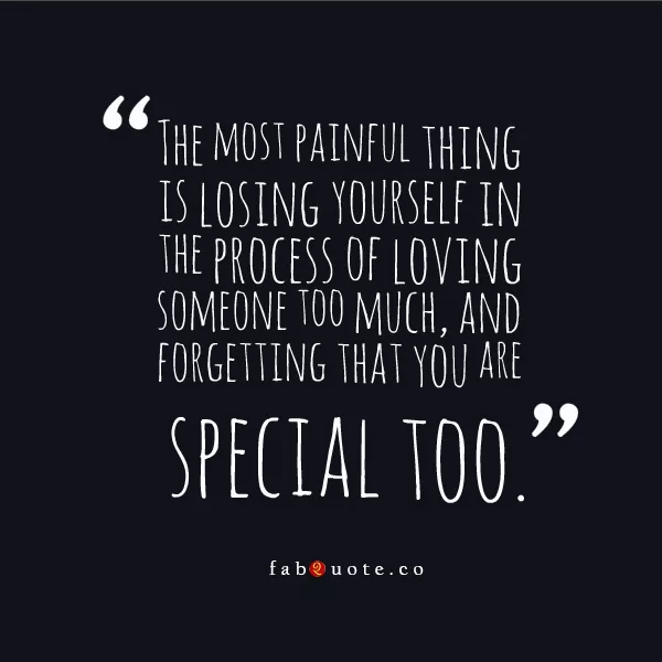 "Losing yourself in the process of loving someone"